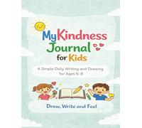 My Kindness Journal for Kids: A Simple Daily Writing and Drawing for Ages 6-8