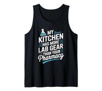 My Kitchen Has More Lab Gear Than Your Pharmacy Tank Top