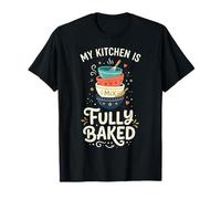 My Kitchen is Fully Baked Funny Baking Pun T-Shirt