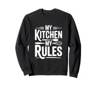 My Kitchen My Rules Funny Cooking Chef Quote Sweatshirt