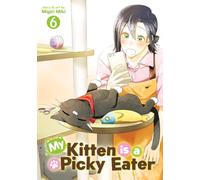 My Kitten is a Picky Eater Vol. 6