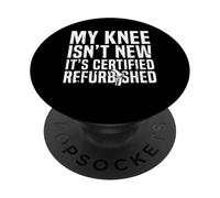 My Knee Isnt New Knee Replacement PopSockets Adhesive PopGrip