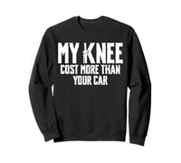My Knee Kost More Than Your Care Knee Replacement Sweatshirt