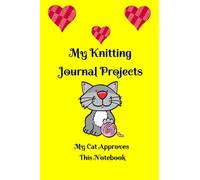 My Knitting Journal Projects. My Cat Approves This Notebook: Keep Track Of Your Knitting Projects. 120 Pages in Total, 6”x9”. Colourful Glossy Cover. ... Projects in Total (3 pages per project).