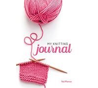 My Knitting Journal (Quiet Fox Designs) Organize Your Knitting Life: Record Completed Projects and Works-in-Progress, Keep Track of Your Yarn Stash, and Find Quick Reference Information