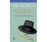 My Korea: 40 Years Without a Horsehair Hat