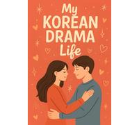 My Korean Drama Life: Romantic Writing Notebook to Capture Your K-Drama Emotions | A Cute Journal for Korean Drama Lovers - 6x9 inches, 120 Lined ... for Fans of Korean Dramas and Romance Series.