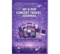 MY KPOP CONCERT TRAVEL JOURNAL: Fan Trip Planner & Memory Book for Teens