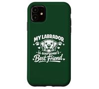 My Labrador Is Everyone's Best Friend, Funny Labrador Case for iPhone 11