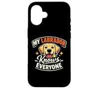 My Labrador Knows Everyone, Funny Labrador Case for iPhone 16