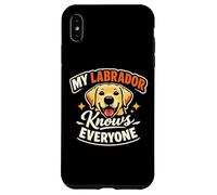 My Labrador Knows Everyone, Funny Labrador Case for iPhone XS Max