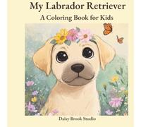 My Labrador Retriever: A Coloring Book for Kids (Daisy Brook Studio Coloring Books)