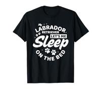 My Labrador Retriever Let's Me Sleep On The Bed T-Shirt