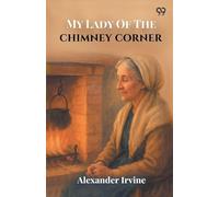 My Lady Of The Chimney Corner (Edition1)