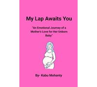 My Lap Awaits You: “An Emotional Journey of a Mother’s Love for Her Unborn Baby”