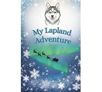 My Lapland Planner: A Lapland journal and activity book for children as a keepsake from their magical trip to Lapland