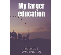 My larger education