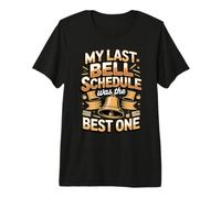 My Last Bell Schedule was the Best One Retired Premium T-Shirt