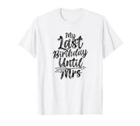My last birthday until Mrs - marriage T-Shirt