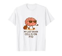 My Last Brain Cell is on PTO T-Shirt