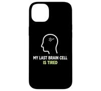 My Last Brain Cell Is Tired Laugh Out Loud Humor Case for iPhone 14 Plus