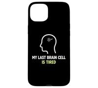 My Last Brain Cell Is Tired Laugh Out Loud Humor Case for iPhone 15 Plus