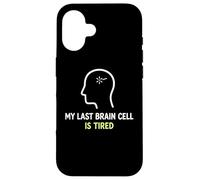 My Last Brain Cell Is Tired Laugh Out Loud Humor Case for iPhone 16