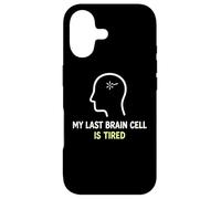 My Last Brain Cell Is Tired Laugh Out Loud Humor Case for iPhone 17