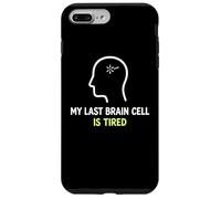 My Last Brain Cell Is Tired Laugh Out Loud Humor Case for iPhone 7 Plus/8 Plus