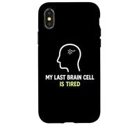 My Last Brain Cell Is Tired Laugh Out Loud Humor Case for iPhone X/XS