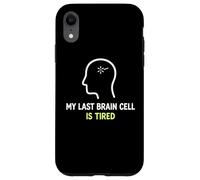 My Last Brain Cell Is Tired Laugh Out Loud Humor Case for iPhone XR