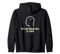 My Last Brain Cell Is Tired Laugh Out Loud Humor Zip Hoodie