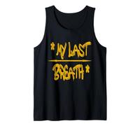 My Last Breath T-Shirt - Bold & Emotive Statement Tank Top