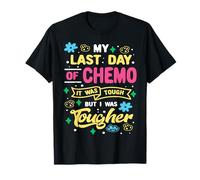 My Last Day Of Chemo Today I Was Tougher Cancer Warrior T-Shirt