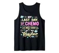 My Last Day of Chemo Today I was Tougher Cancer Warrior Tank Top