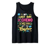 My Last Day Of Chemo Today I Was Tougher Cancer Warrior Tank Top