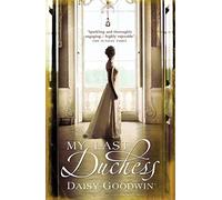 My Last Duchess : The unputdownable epic novel of an American Heiress