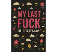MY LAST FUCK: OH LOOK, IT’S GONE