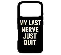 My Last Nerve Just Quit Funny Sarcastic Saying Case for iPhone 17 Pro