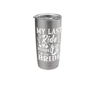 My Last Ride Before I'm The Bride Stainless Steel Insulated Tumbler