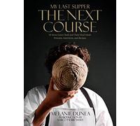 My Last Supper: The Next Course: 50 More Great Chefs and Their Final Meals: Portraits, Interviews, and Recipes [ MY LAST SUPPER: THE NEXT COURSE: 50 MORE GREAT CHEFS AND THEIR FINAL MEALS: PORTRAITS, INTERVIEWS, AND RECIPES ] by Dunea, Melanie (Author) Sep-27-2011 [ Hardcover ]