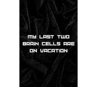 My last two brain cells are on vacation.
