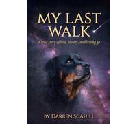 My Last Walk: A true story of love, loyalty, and letting go