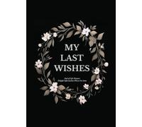 My Last Wishes: End of Life Planner For Helpful Information When I'm Gone