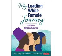 My Leading While Female Journey: A Guided Reflective Journal