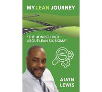 My Lean Journey the Honest Truth about Lean Six SIGMA