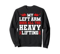 My Left Arm Does All The Heavy Lifting Stroke Survivor Sweatshirt