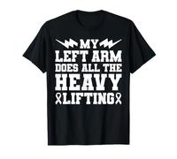 My Left Arm Does All The Heavy Lifting Stroke Survivor T-Shirt