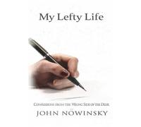 My Lefty Life: Confessions from the Wrong Side of the Desk