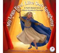 My Legs Feel Like Soft Spaghetti: A Faith-Based Story About Anxiety & Courage: 6 (The Feelings Sleuths)